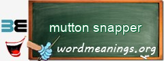WordMeaning blackboard for mutton snapper
